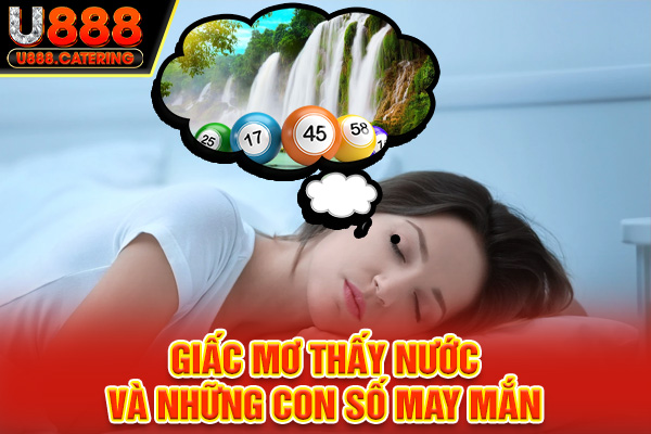 Giấc mơ thấy nước và những con số may mắn
