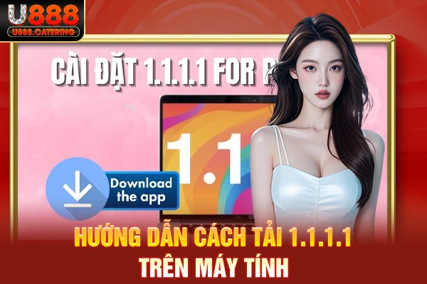 Hướng dẫn cách tải 1.1.1.1 trên máy tính