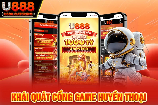 Khái quát cổng game huyền thoại U888