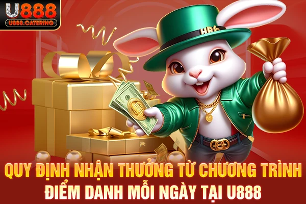 Quy định nhận thưởng từ chương trình điểm danh mỗi ngày tại U888