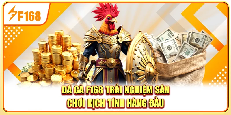 Đá Gà F168 – Trải Nghiệm Sân Chơi Kịch Tính Hàng Đầu