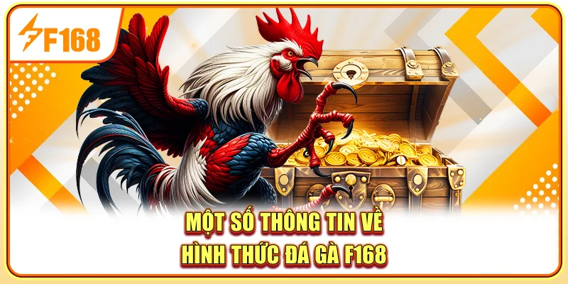 Một số thông tin về hình thức đá gà F168