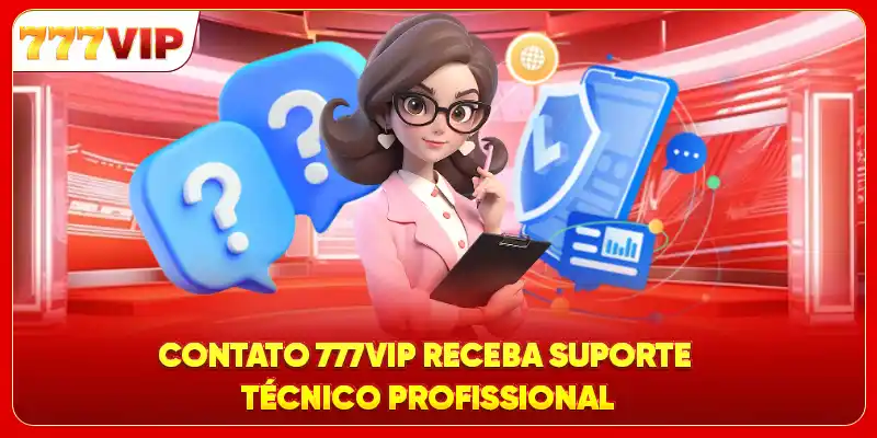 Contato 777VIP Receba Suporte Técnico Profissional