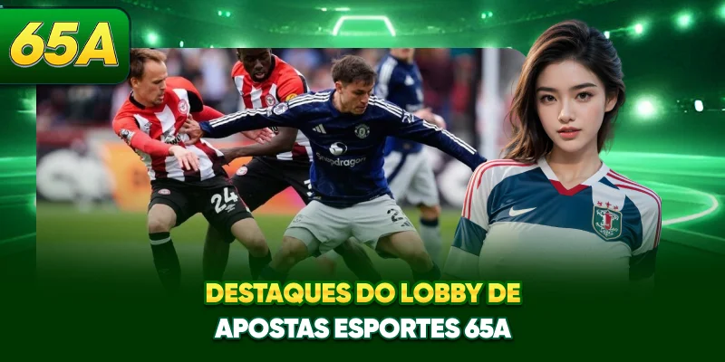 Destaques do lobby de apostas Esportes 65A
