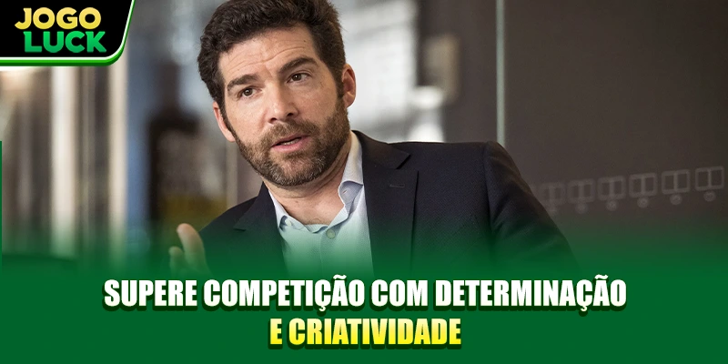 Supere competição com determinação e criatividade